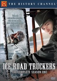 Ice road truckers. The complete season one [videorecording].