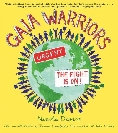 Gaia warriors : urgent the fight is on! / Nicola Davies ; with an afterword by James Lovelock.
