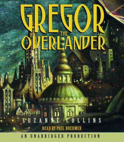 Gregor the Overlander [sound recording] / Suzanne Collins.