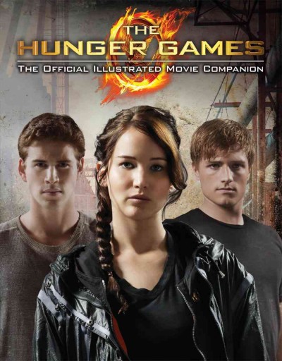 The Hunger Games : the official illustrated movie companion / by Kate Egan.