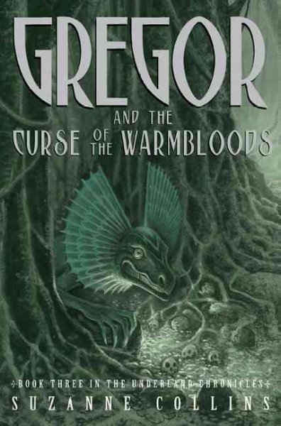 Gregor and the curse of the warmbloods (Book #3) / by Suzanne Collins