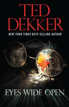 Eyes wide open : the full story. Books 1-4 / Ted Dekker.