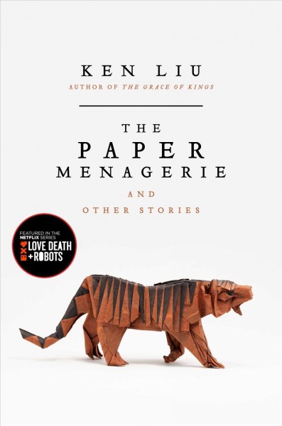 The paper menagerie and other stories / Ken Liu.