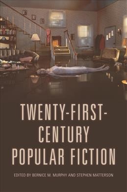 Twenty-first-century popular fiction / edited by Bernice M. Murphy and Stephen Matterson.