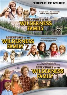 The Adventures of the Wilderness Family: 1, 2 & 3 [DVD videorecording].