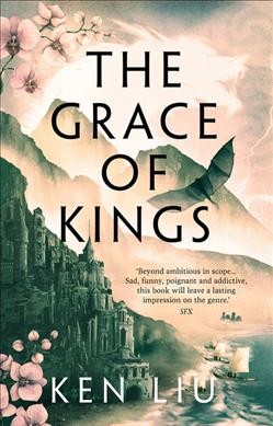 The grace of kings / Ken Liu.
