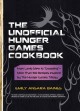 The unofficial Hunger Games cookbook : from lamb stew to "groosling"--more than 150 recipes inspired by the Hunger Games trilogy  Cover Image